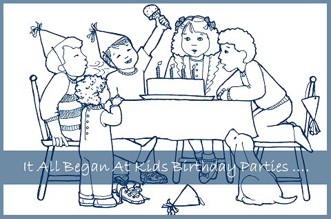 It All Began At Birthday Parties